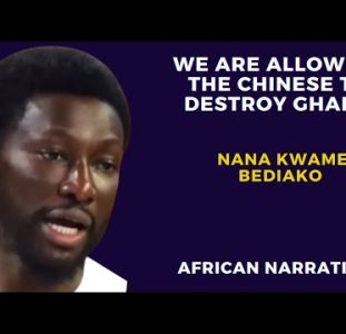 We Are Allowing The Chinese To Destroy Ghana | Nana Kwame Bediako