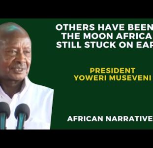 Others Have Been To The Moon Africa Is Still Stuck On Earth | President Yoweri Museveni