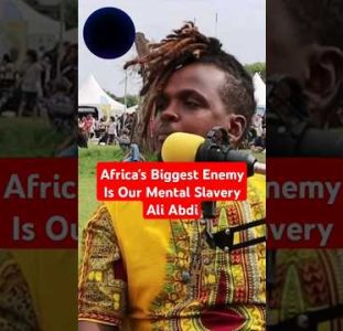 Africa’s Biggest Enemy Is Our Mental Slavery – Ali Abdi