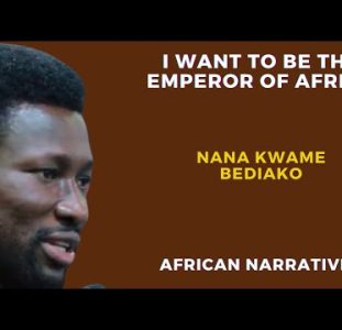 I Want To Be The Emperor Of Africa | Nana Kwame Bediako