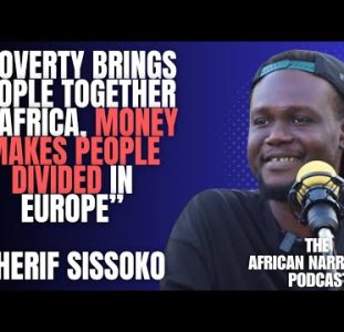 Poverty Brings People Together In Africa, Money Makes People Divided In Europe | Cherif Sissoko