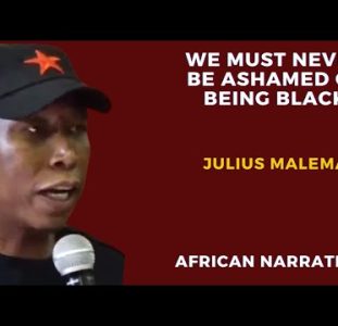 We Must Never Be Ashamed Of Being Black | Julius Malema