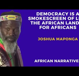 Democracy Is A Smokescreen Of Lies | The African Land Is For Africans | Joshua Maponga