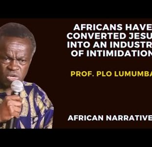 Africans Have Converted Jesus Into An Industry Of Extortion And Intimidation | Prof. PLO Lumumba