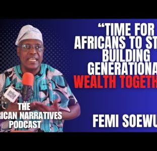 Time For Africans To Start Building Generational Wealth Together | Femi Soewu