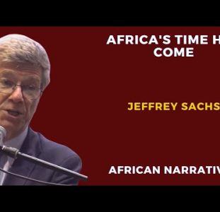 Africa’s Time Has Come | Professor Jeffrey Sachs
