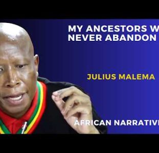 My Ancestors Will Never Abandon Me | Julius Malema