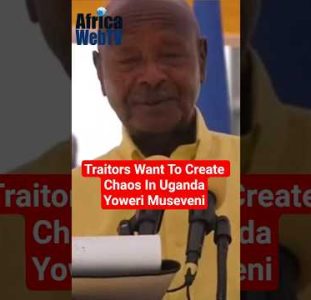Traitors Want To Create Chaos In Uganda | President Yoweri Museveni