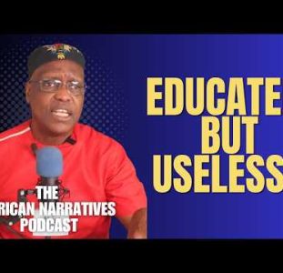 Educated But Useless, Africa’s Harsh Reality | The African Narratives Podcast